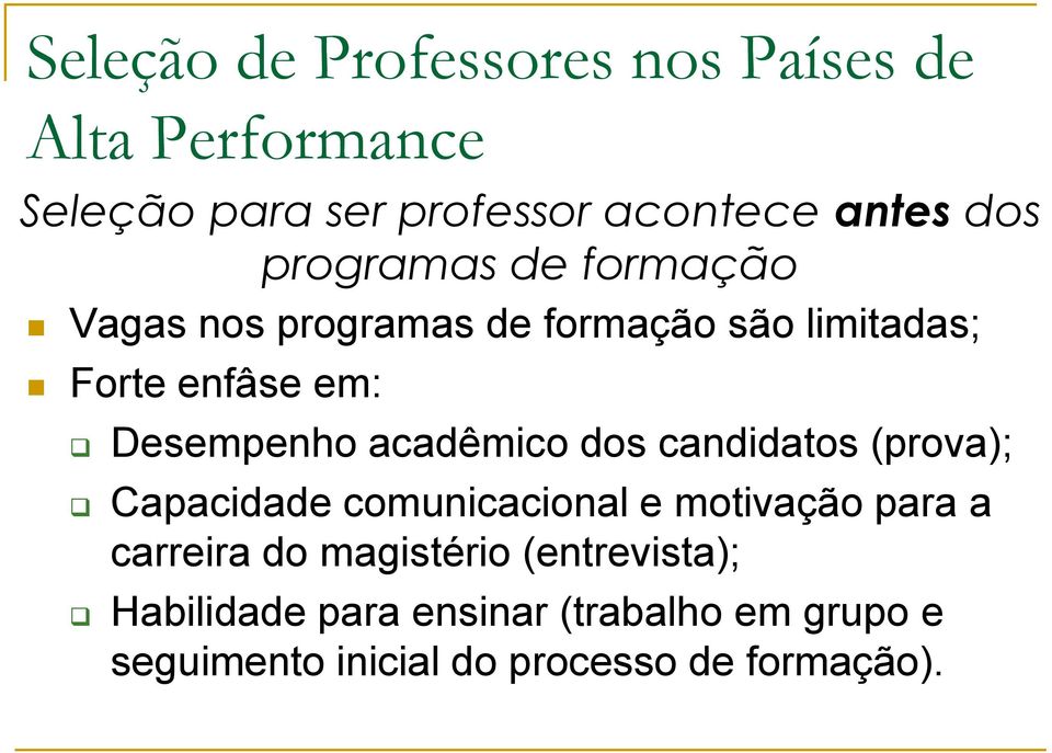 acadêmico dos candidatos (prova); Capacidade comunicacional e motivação para a carreira do