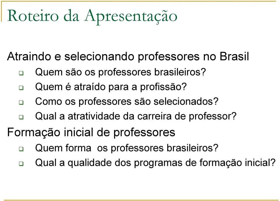 Como os professores são selecionados? Qual a atratividade da carreira de professor?