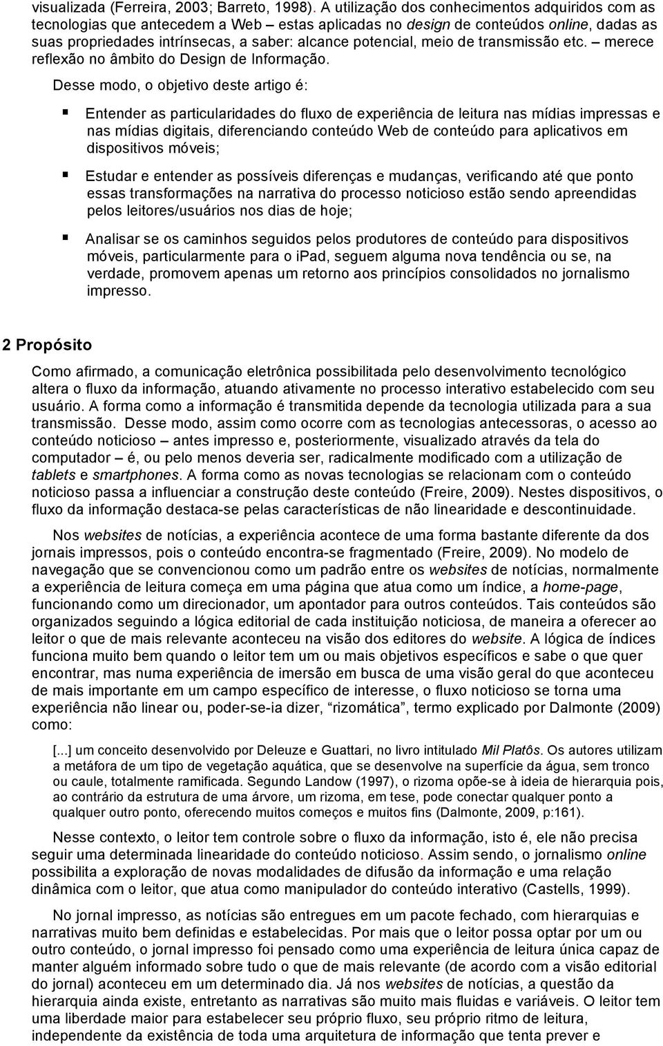 meio de transmissão etc. merece reflexão no âmbito do Design de Informação.