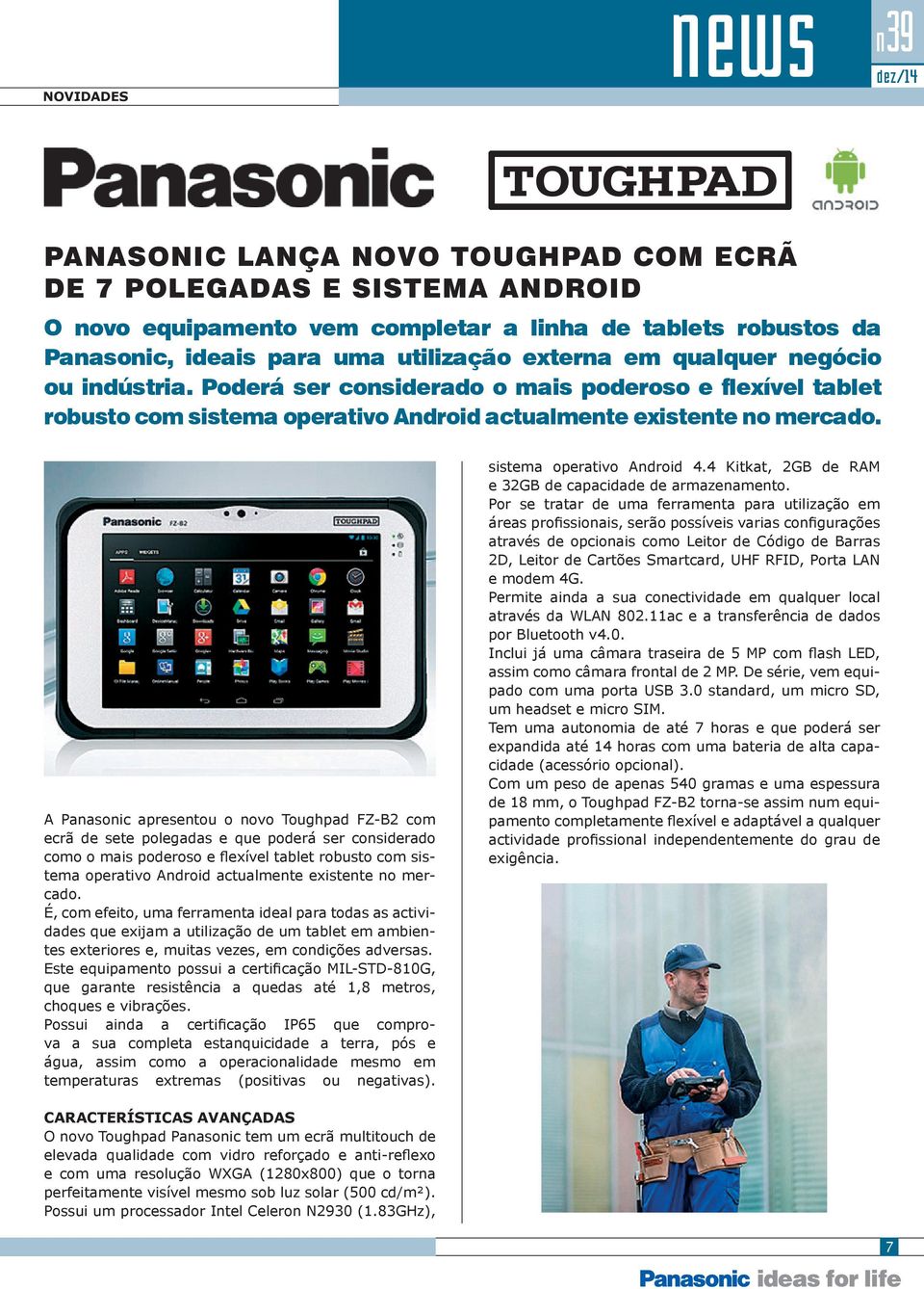 A Panasonic apresentou o novo Toughpad FZ-B2 com ecrã de sete polegadas e que poderá ser considerado como o mais poderoso e flexível tablet robusto com sistema operativo Android actualmente existente