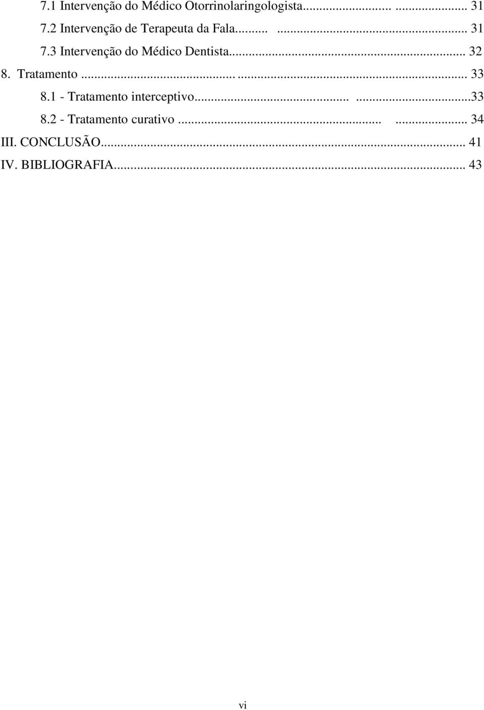 3 Intervenção do Médico Dentista... 32 8. Tratamento...... 33 8.