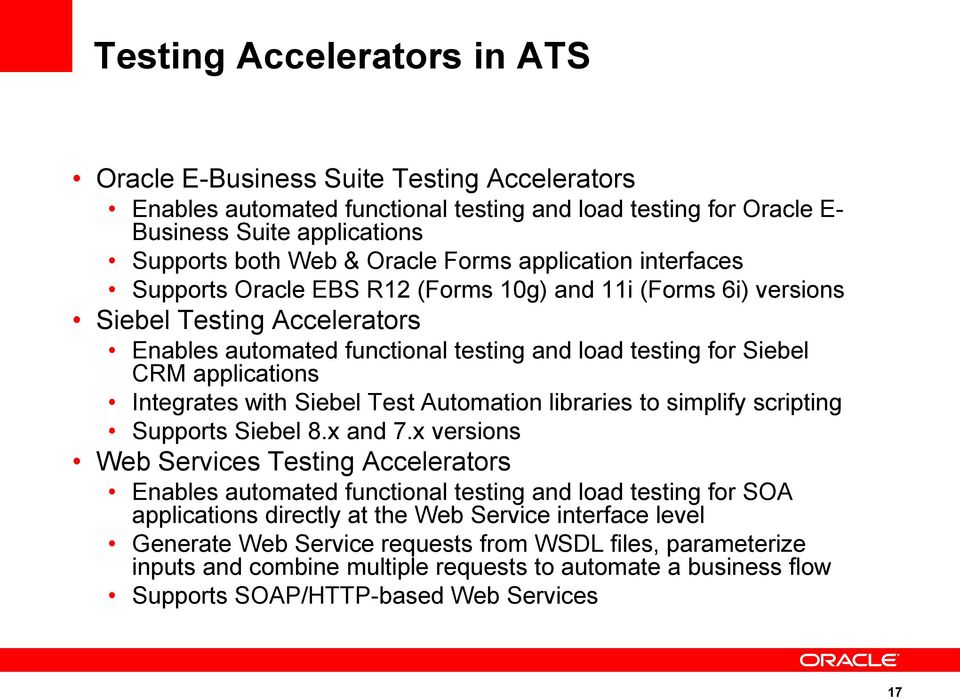 applications Integrates with Siebel Test Automation libraries to simplify scripting Supports Siebel 8.x and 7.