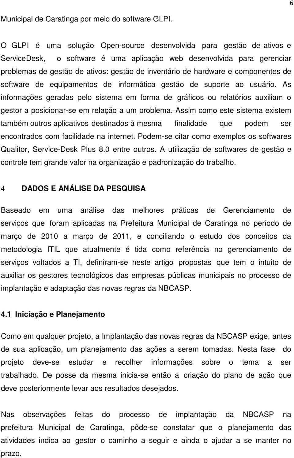 hardware e componentes de software de equipamentos de informática gestão de suporte ao usuário.