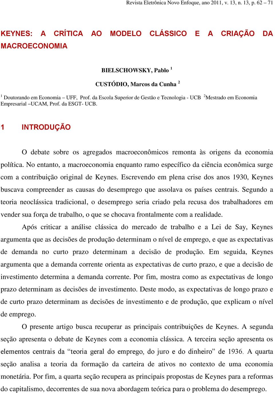 da Escola Superior de Gestão e Tecnologia - UCB 2 Mestrado em Economia Empresarial UCAM, Prof. da ESGT- UCB.