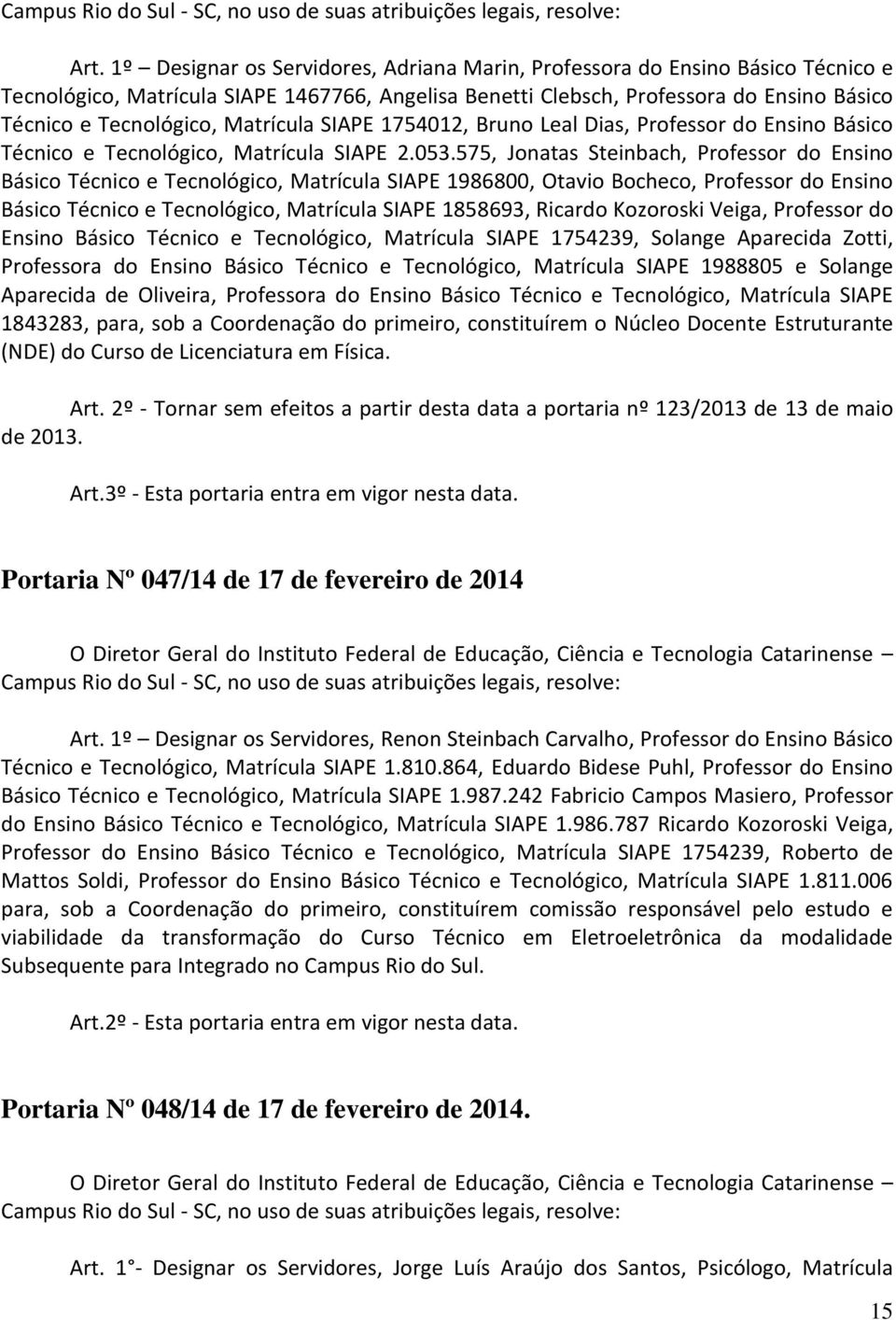 Matrícula SIAPE 1754012, Bruno Leal Dias, Professor do Ensino Básico Técnico e Tecnológico, Matrícula SIAPE 2.053.