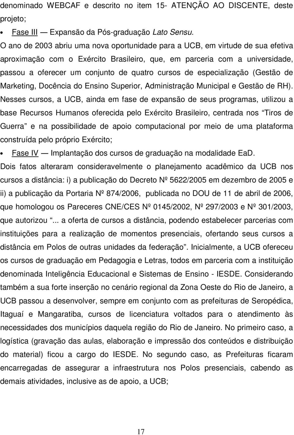 cursos de especialização (Gestão de Marketing, Docência do Ensino Superior, Administração Municipal e Gestão de RH).