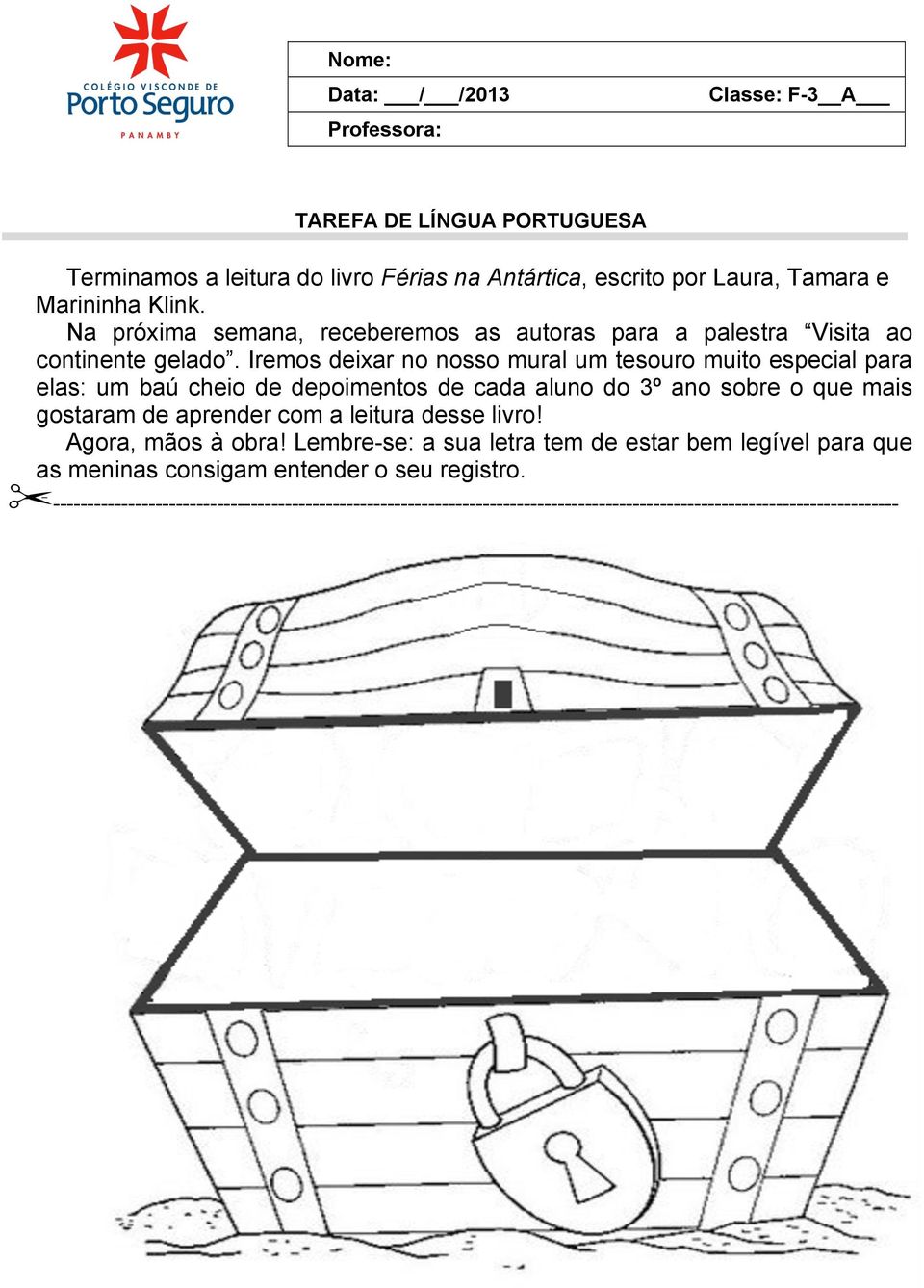 Iremos deixar no nosso mural um tesouro muito especial para elas: um baú cheio de depoimentos de cada aluno do 3º ano sobre o que mais gostaram de aprender com a leitura