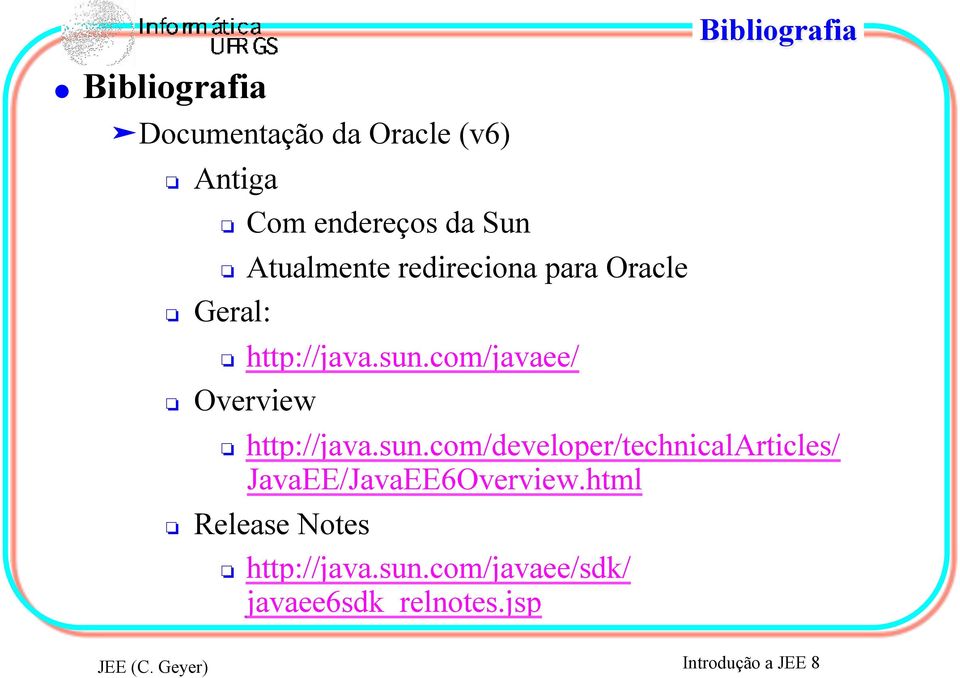 Atualmente redireciona para Oracle # http://java.sun.com/javaee/ # Overview # http://java.