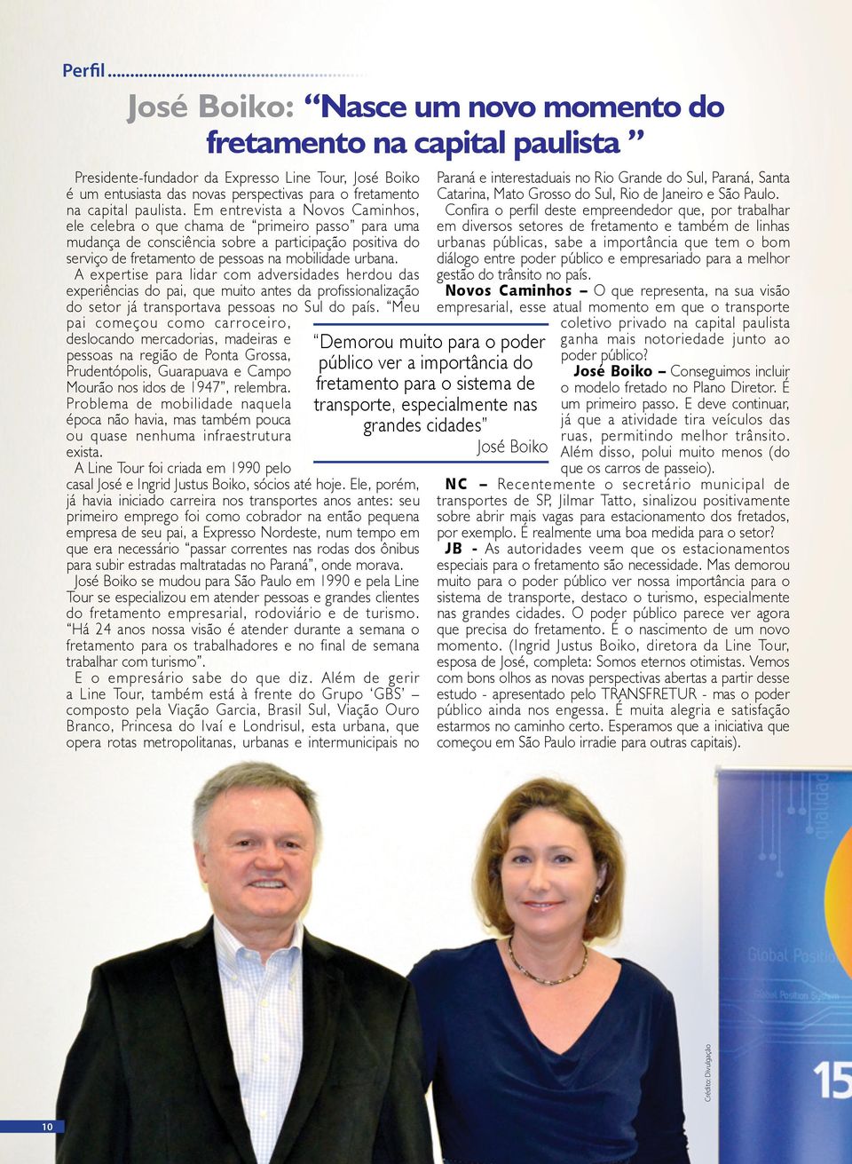 Em entrevista a Novos Caminhos, ele celebra o que chama de primeiro passo para uma mudança de consciência sobre a participação positiva do serviço de fretamento de pessoas na mobilidade urbana.