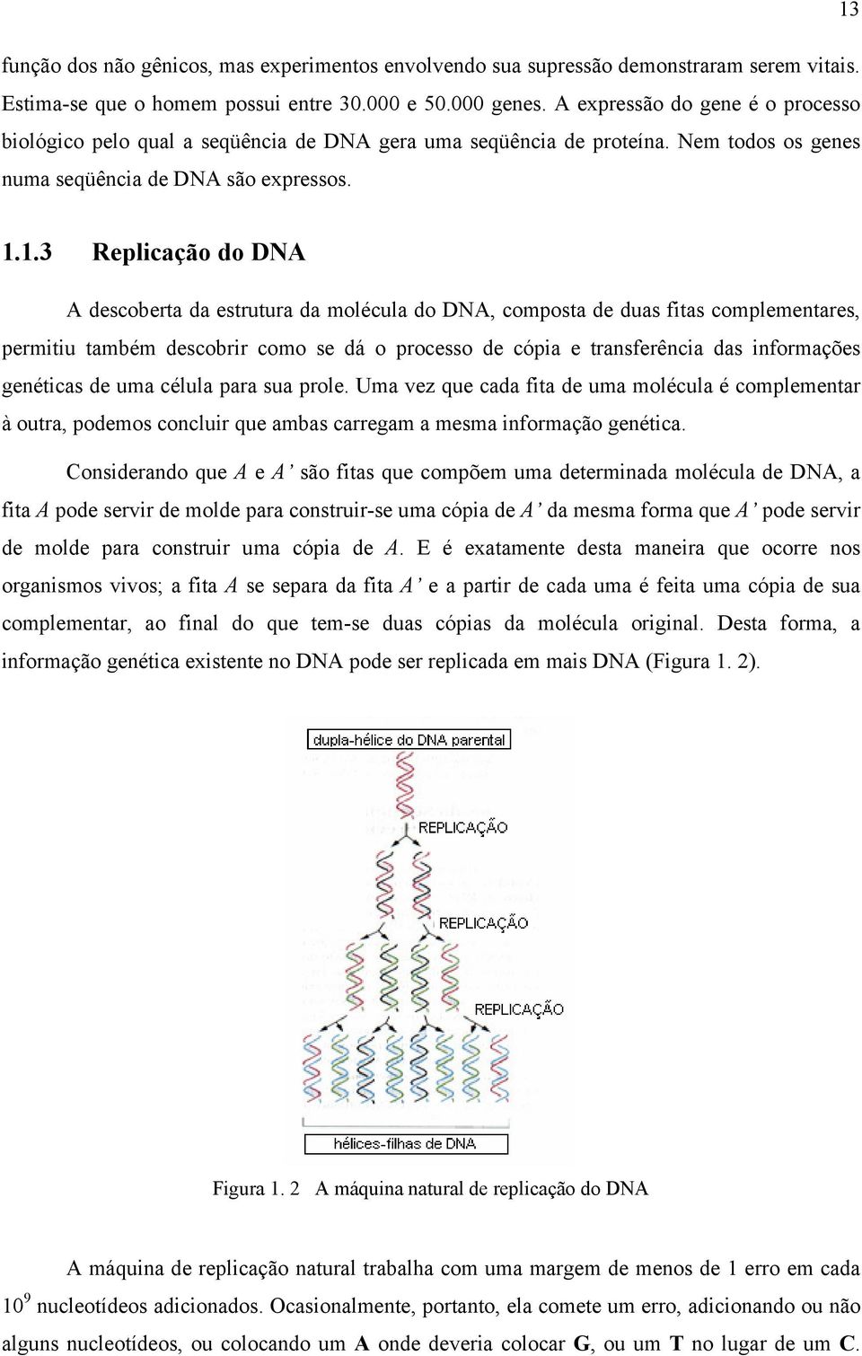 our, poeo conclur que crreg e nforção genéc Conerno que A e A ão f que copõe u eern olécul e DA, f A poe ervr e ole pr conrur-e u cóp e A e for que A poe ervr e ole pr conrur u cóp e A E é exene e