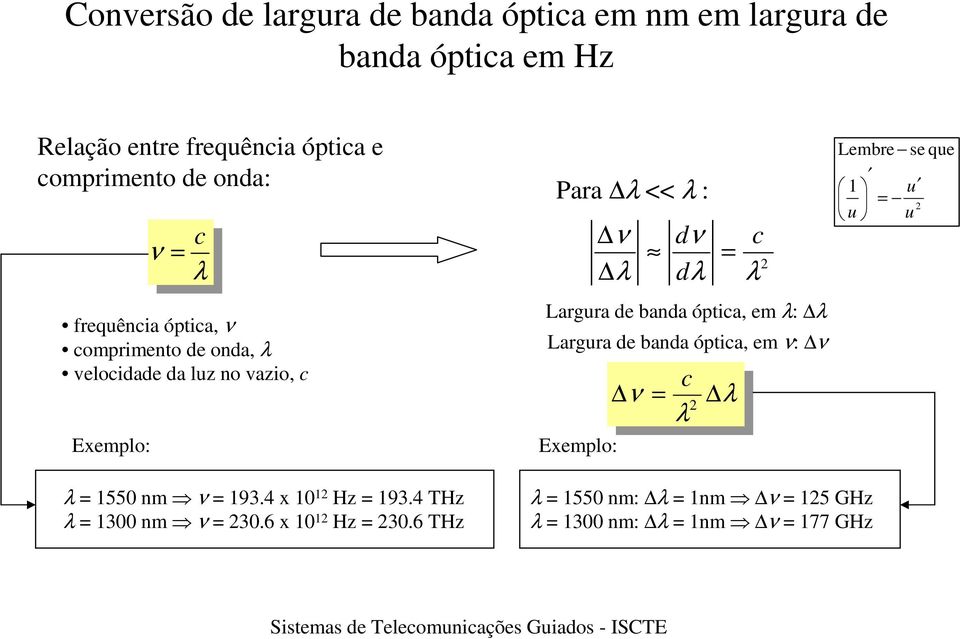 nmν= 93.4 x 0 Hz = 93.4 THz = 300 nmν= 30.6 x 0 Hz = 30.