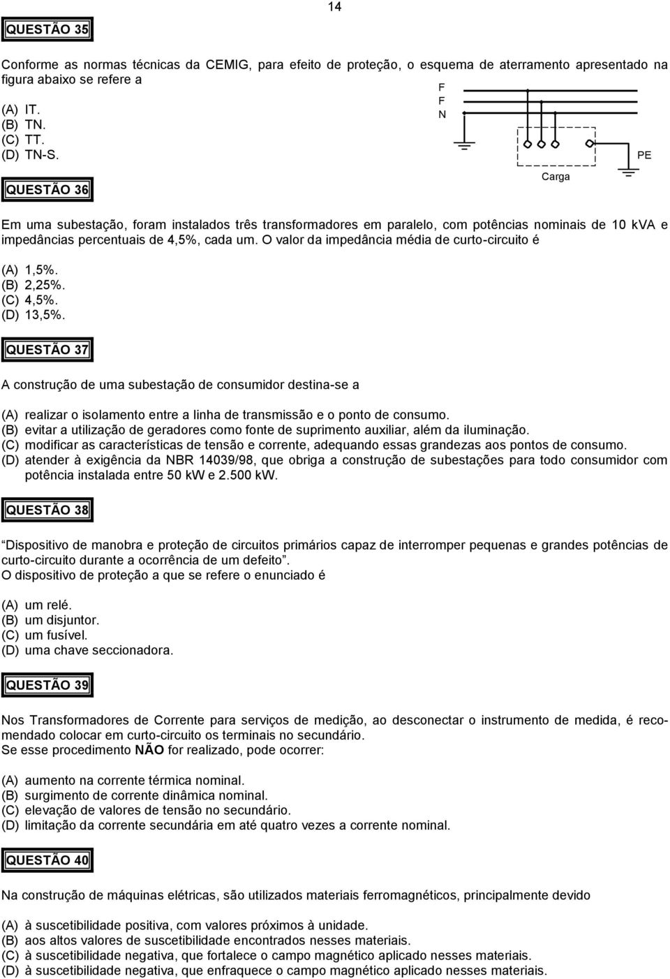 O valor da impedância média de curto-circuito é (A) 1,5%. (B) 2,25%. (C) 4,5%. (D) 13,5%.