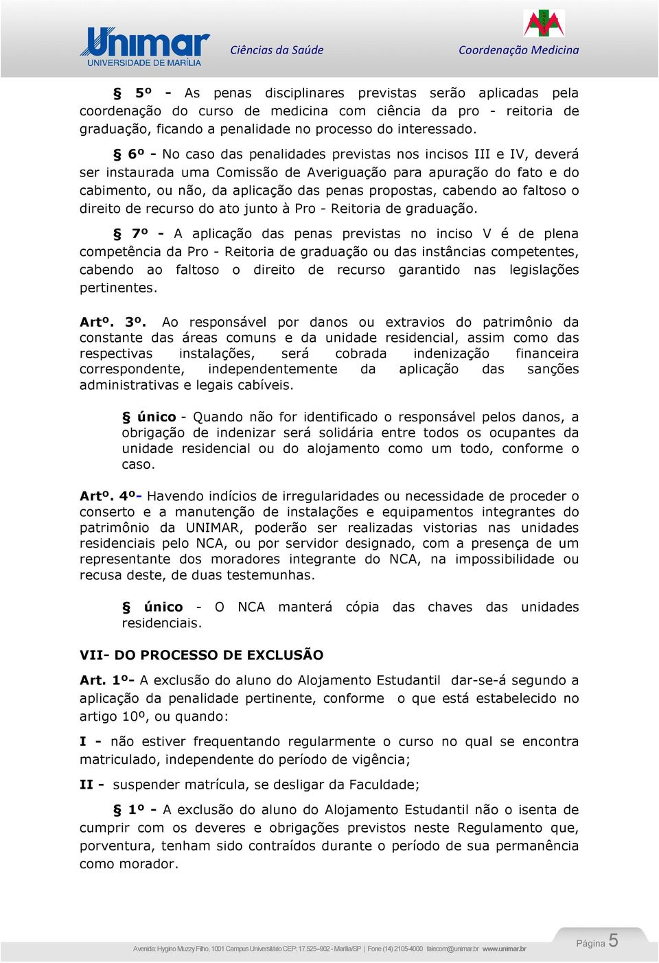 ao faltoso o direito de recurso do ato junto à Pro - Reitoria de graduação.