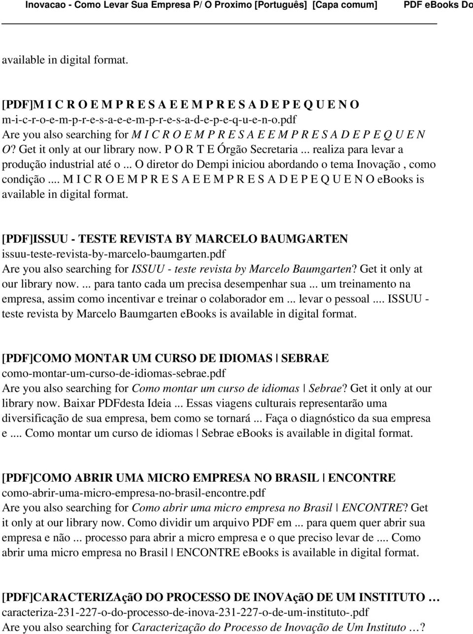 .. O diretor do Dempi iniciou abordando o tema Inovação, como condição... M I C R O E M P R E S A E E M P R E S A D E P E Q U E N O ebooks is available in digital format.