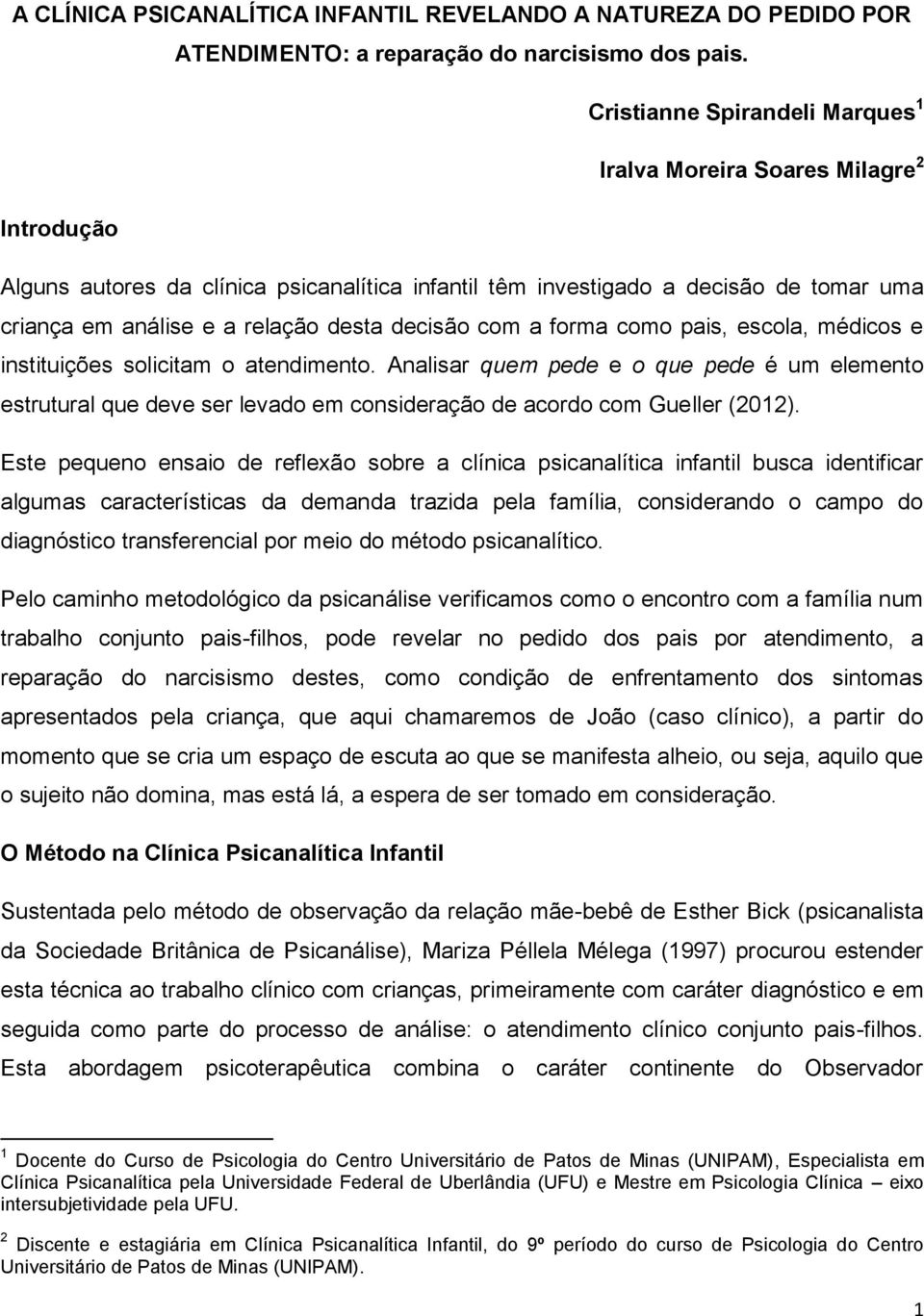 decisão com a forma como pais, escola, médicos e instituições solicitam o atendimento.