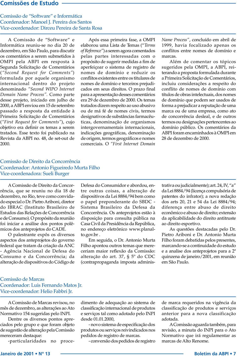 OMPI pela ABPI em resposta à Segunda Solicitação de Comentários ( Second Request for Comments ) formulada por aquele organismo internacional dentro do projeto denominado Second WIPO Internet Domain