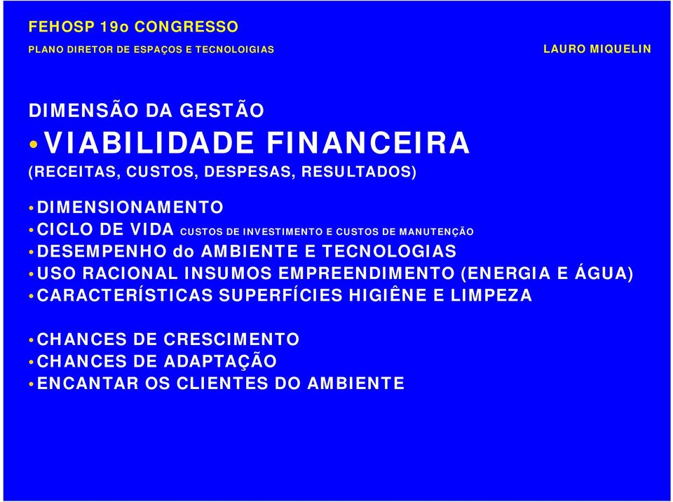 AMBIENTE E TECNOLOGIAS USO RACIONAL INSUMOS EMPREENDIMENTO (ENERGIA E ÁGUA) CARACTERÍSTICAS