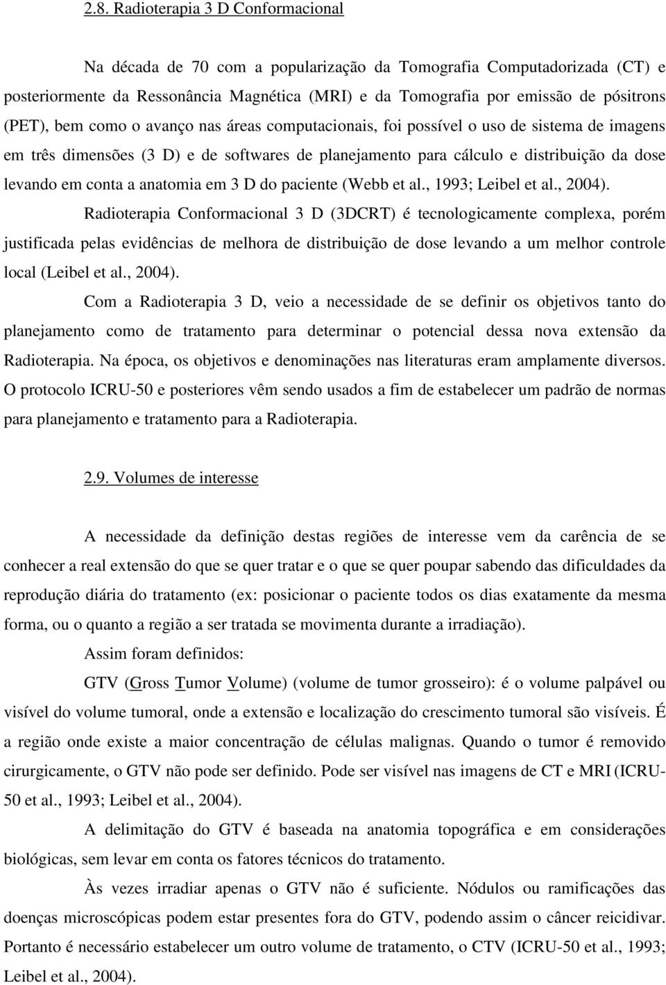 a anatomia em 3 D do paciente (Webb et al., 1993; Leibel et al., 2004).