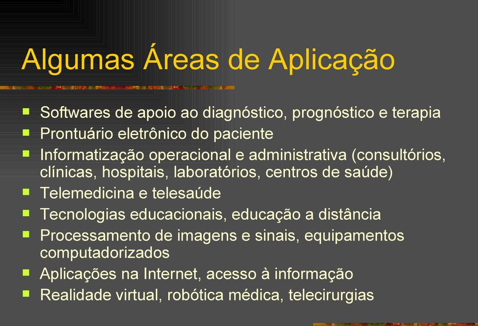 saúde) Telemedicina e telesaúde Tecnologias educacionais, educação a distância Processamento de imagens e sinais,