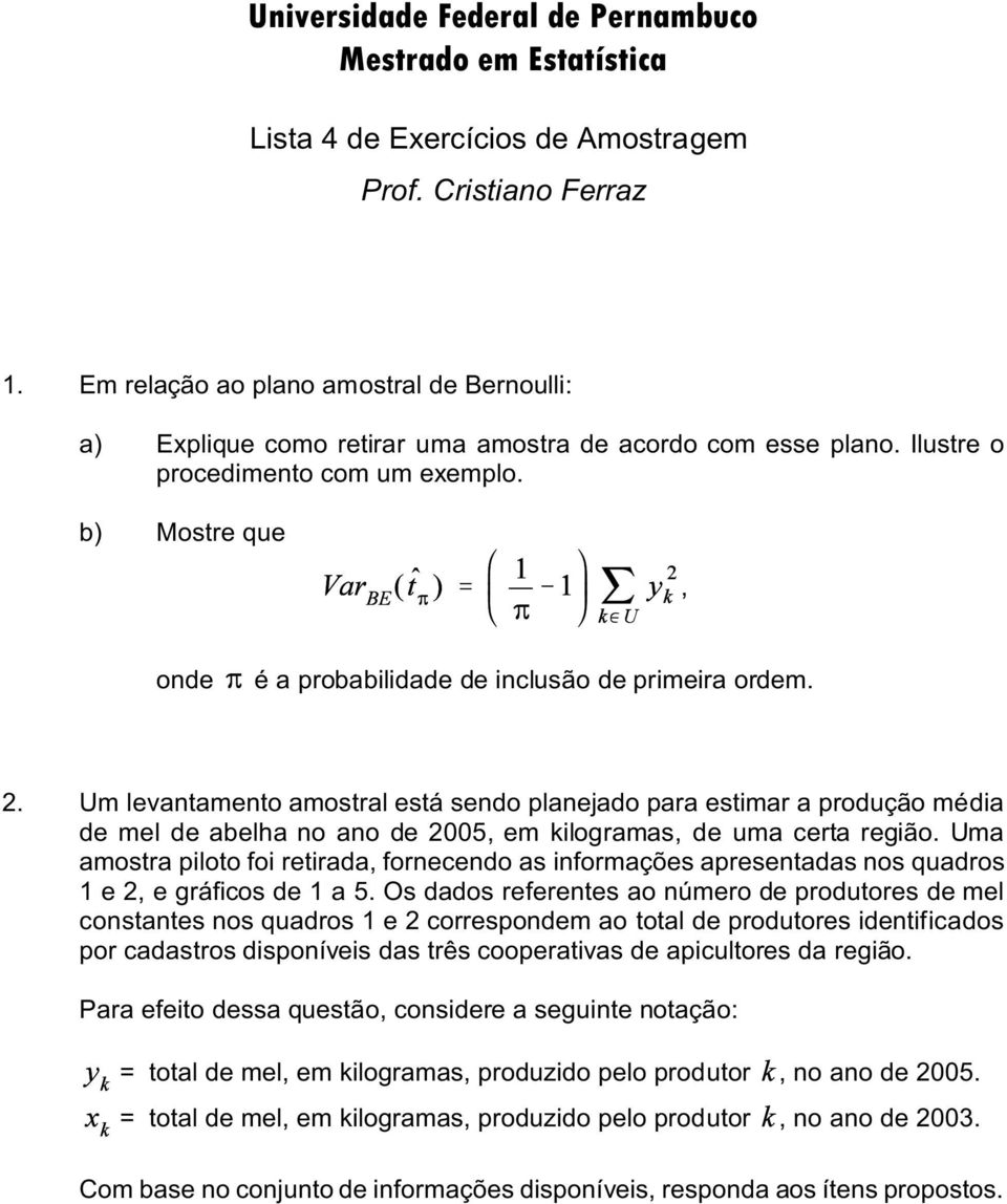 b) Mostre que, onde é a probabilidade de inclusão de primeira ordem. 2.