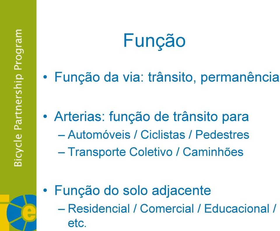 Pedestres Transporte Coletivo / Caminhões Função do