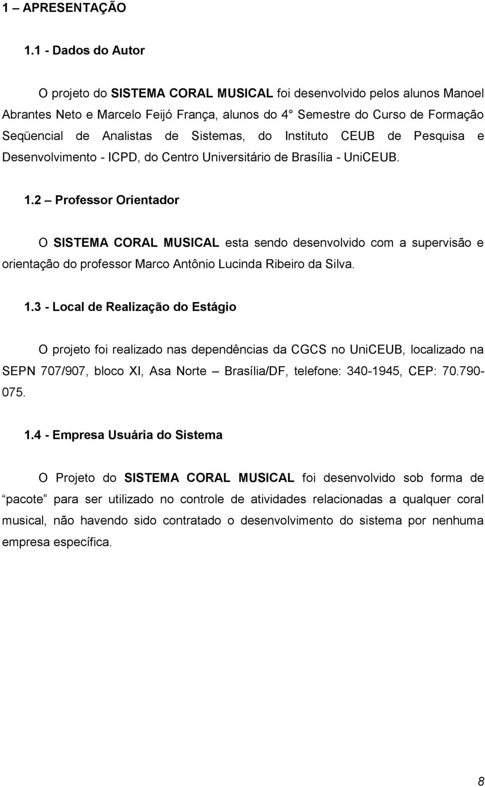 Sistemas, do Instituto CEUB de Pesquisa e Desenvolvimento - ICPD, do Centro Universitário de Brasília - UniCEUB. 1.