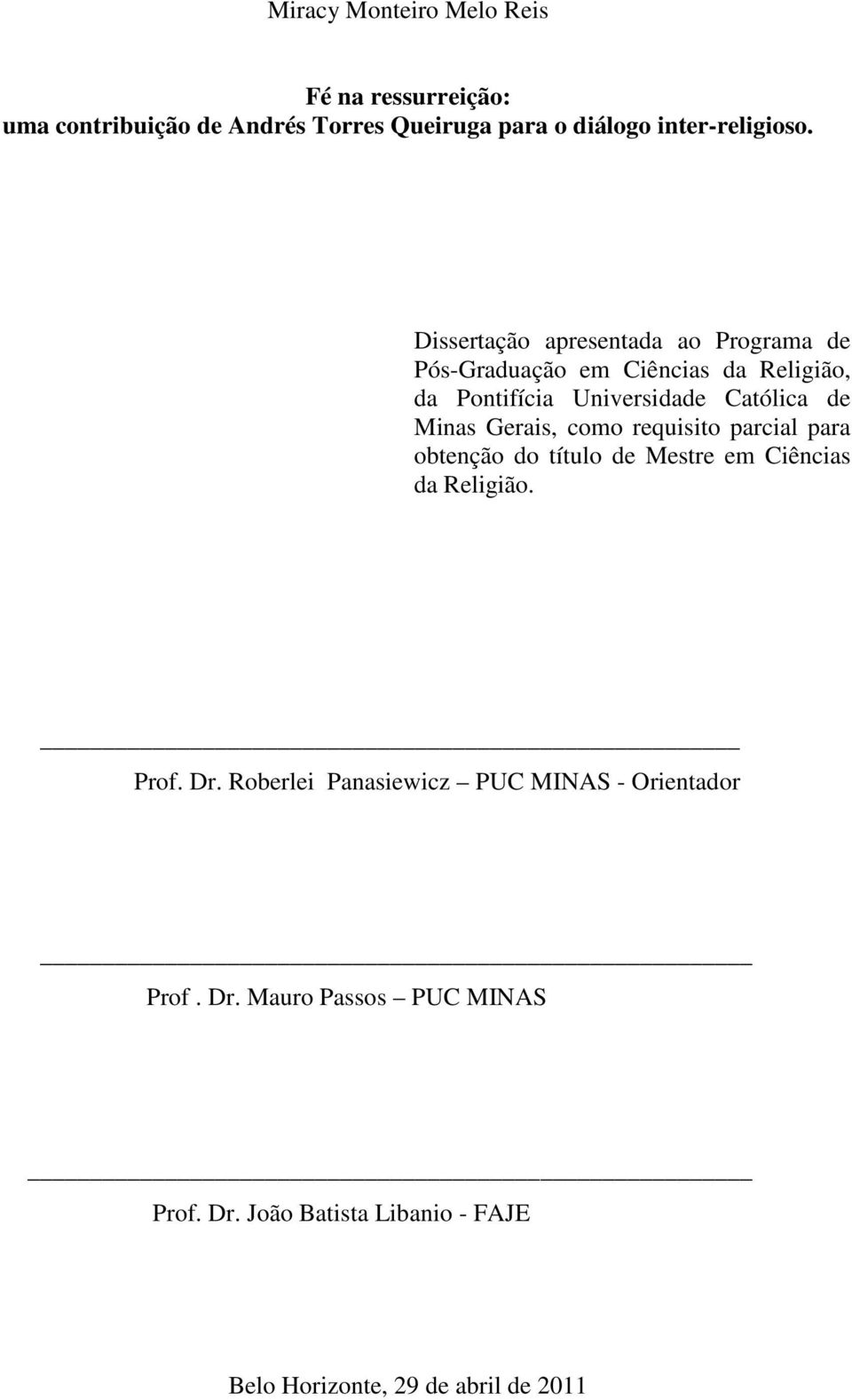 Gerais, como requisito parcial para obtenção do título de Mestre em Ciências da Religião. Prof. Dr.