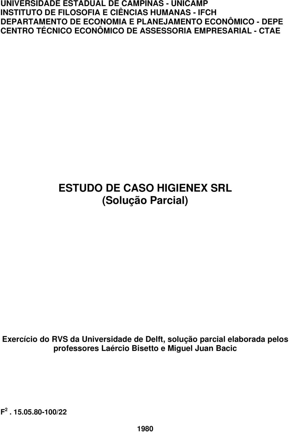 EMPRESARIAL - CTAE ESTUDO DE CASO HIGIENEX SRL (Solução Parcial) Exercício do RVS da Universidade de