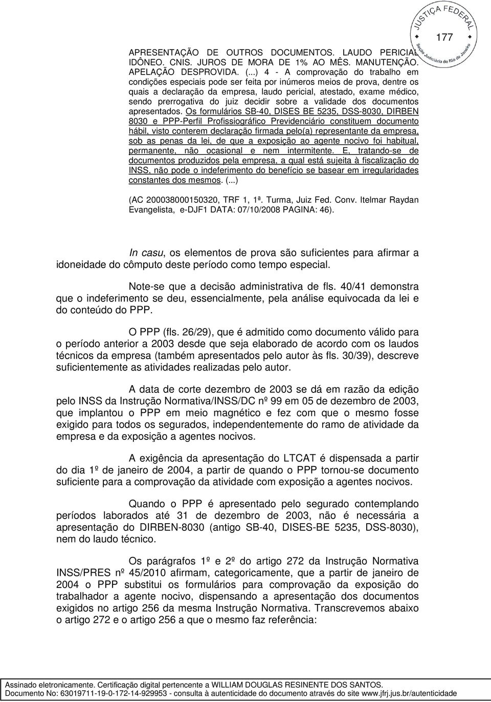 prerrogativa do juiz decidir sobre a validade dos documentos apresentados.