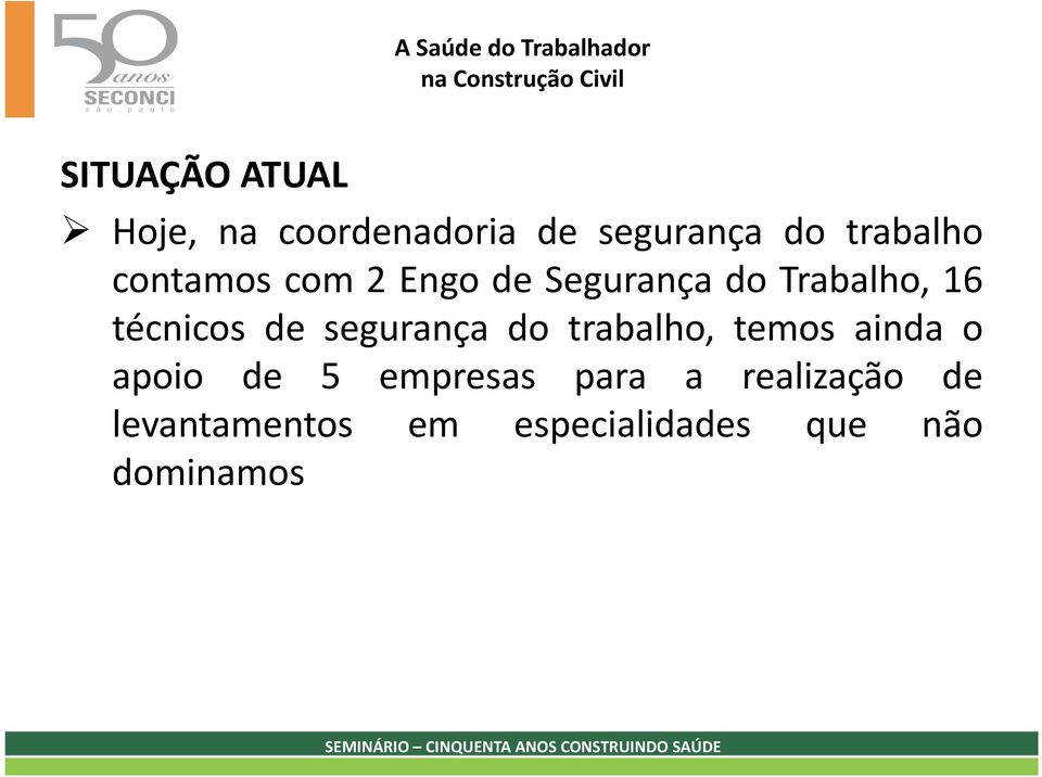 segurança do trabalho, temos ainda o apoio de 5 empresas para