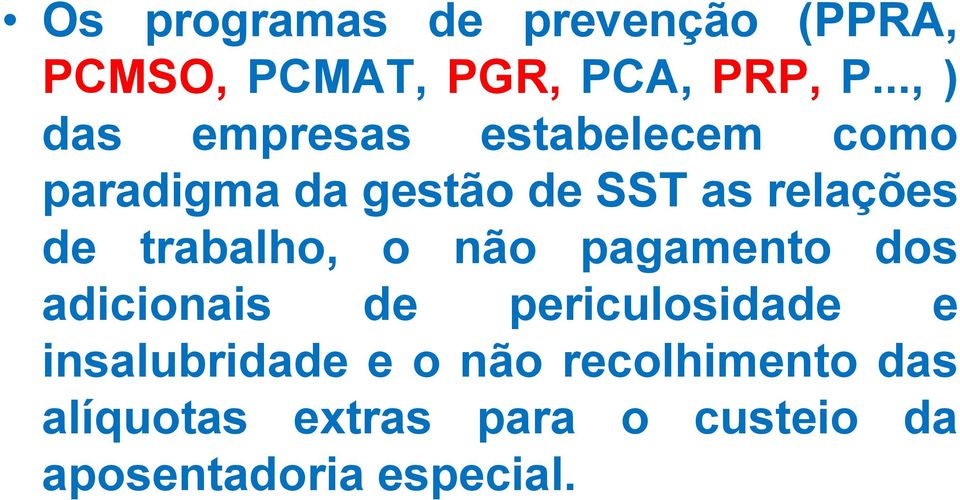 de trabalho, o não pagamento dos adicionais de periculosidade e