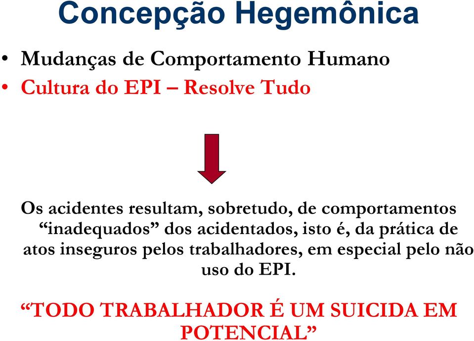 inadequados dos acidentados, isto é, da prática de atos inseguros pelos