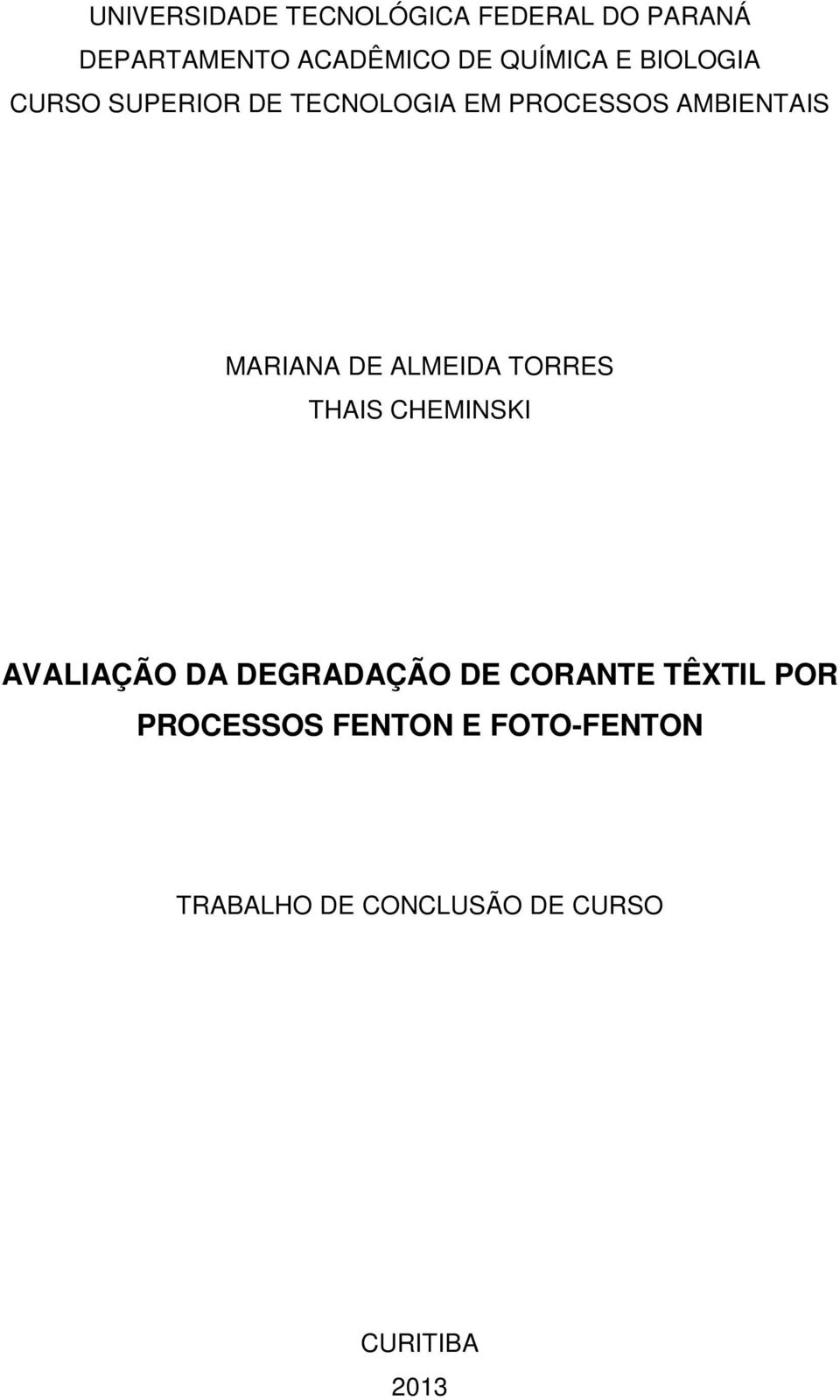 MARIANA DE ALMEIDA TORRES THAIS CHEMINSKI AVALIAÇÃO DA DEGRADAÇÃO DE