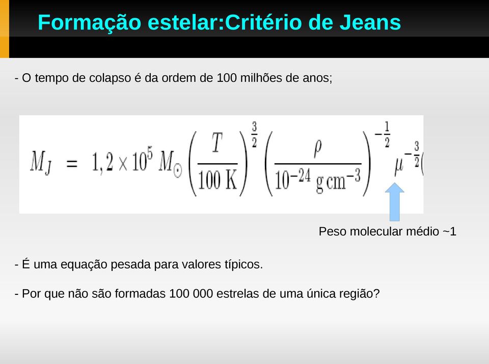 ~1 - É uma equação pesada para valores típicos.