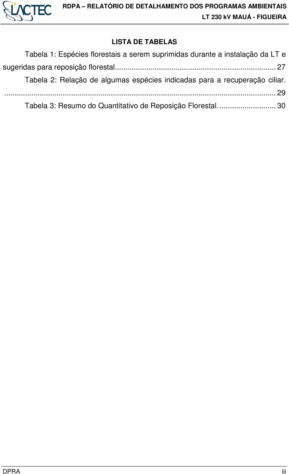 ... 27 Tabela 2: Relação de algumas espécies indicadas para a