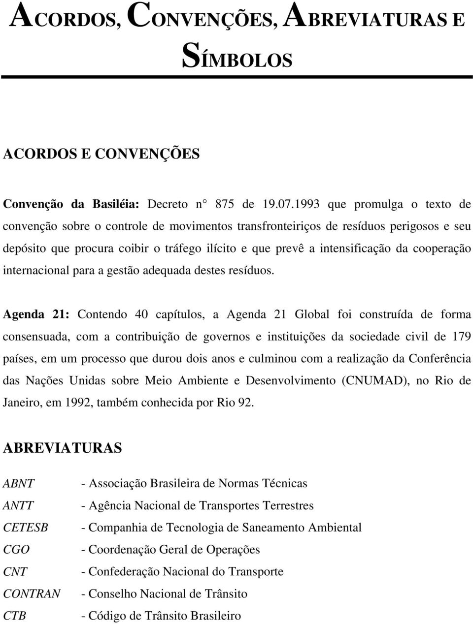 cooperação internacional para a gestão adequada destes resíduos.