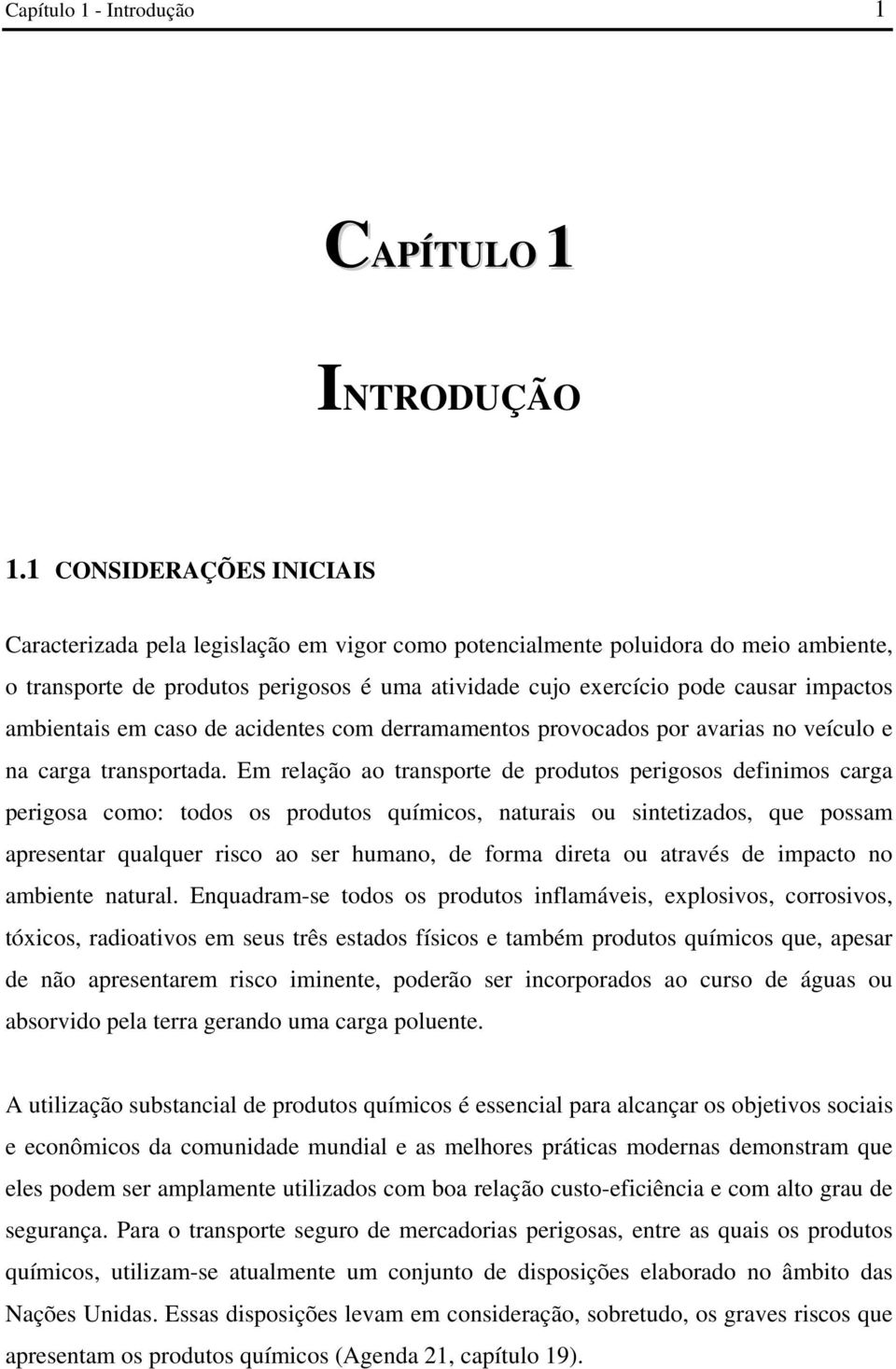 ambientais em caso de acidentes com derramamentos provocados por avarias no veículo e na carga transportada.