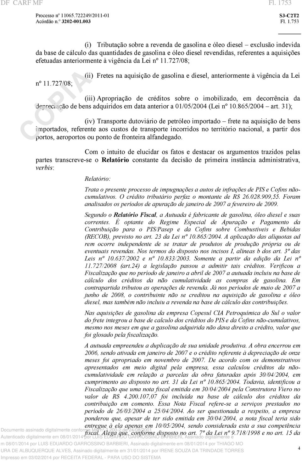 753 (i) Tributação sobre a revenda de gasolina e óleo diesel exclusão indevida da base de cálculo das quantidades de gasolina e óleo diesel revendidas, referentes a aquisições efetuadas anteriormente