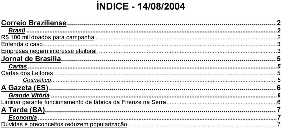 ..5 Cosmético...5 A Gazeta (ES)...6 Grande Vitória.