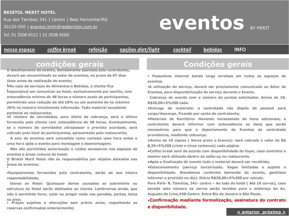 antecedência mínima de 48 horas o número exato de participantes, permitindo uma redução de até 10% ou um aumento de no máximo 20% no número inicialmente informado.