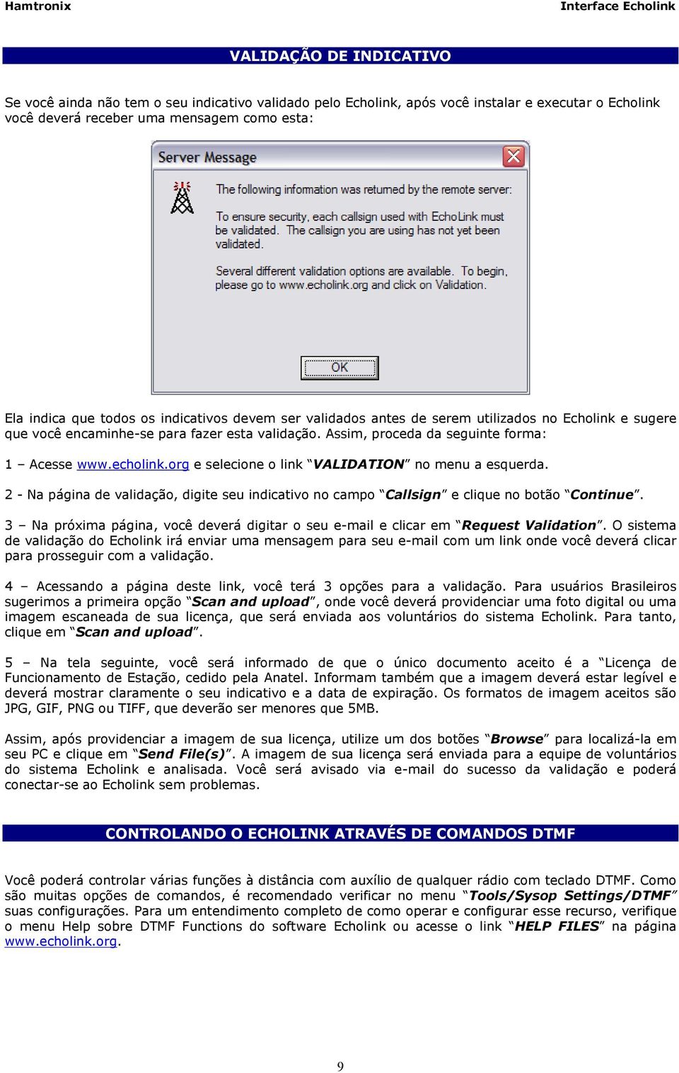 org e selecione o link VALIDATION no menu a esquerda. 2 - Na página de validação, digite seu indicativo no campo Callsign e clique no botão Continue.