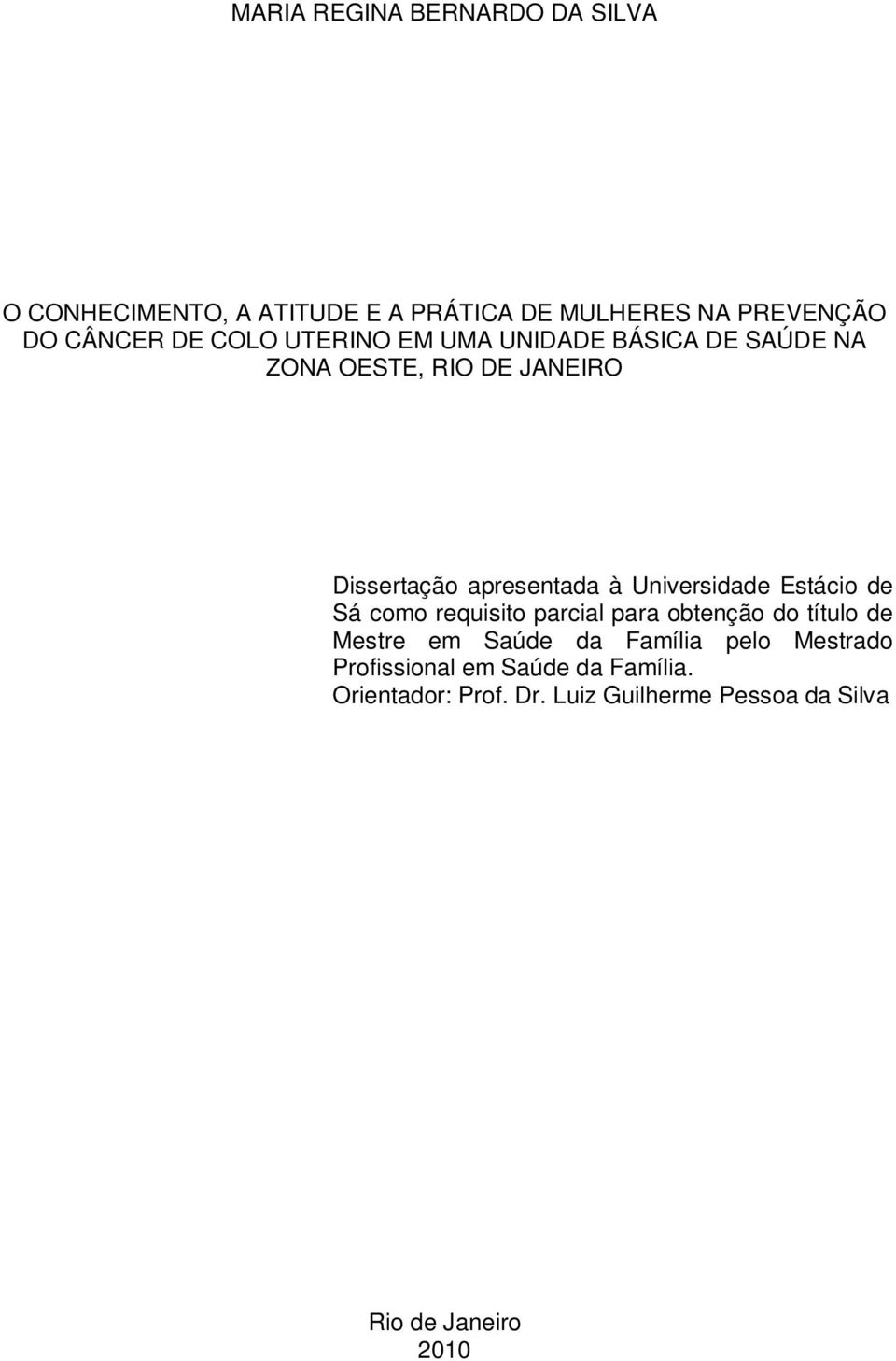 Universidade Estácio de Sá como requisito parcial para obtenção do título de Mestre em Saúde da Família