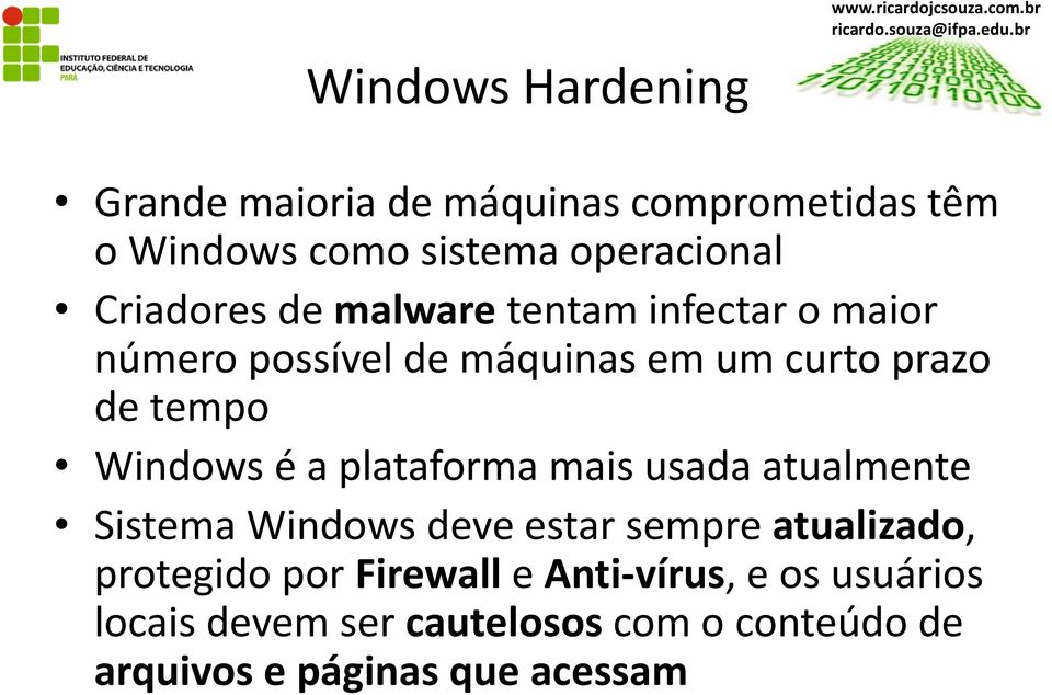 plataforma mais usada atualmente Sistema Windows deve estar sempre atualizado, protegido por