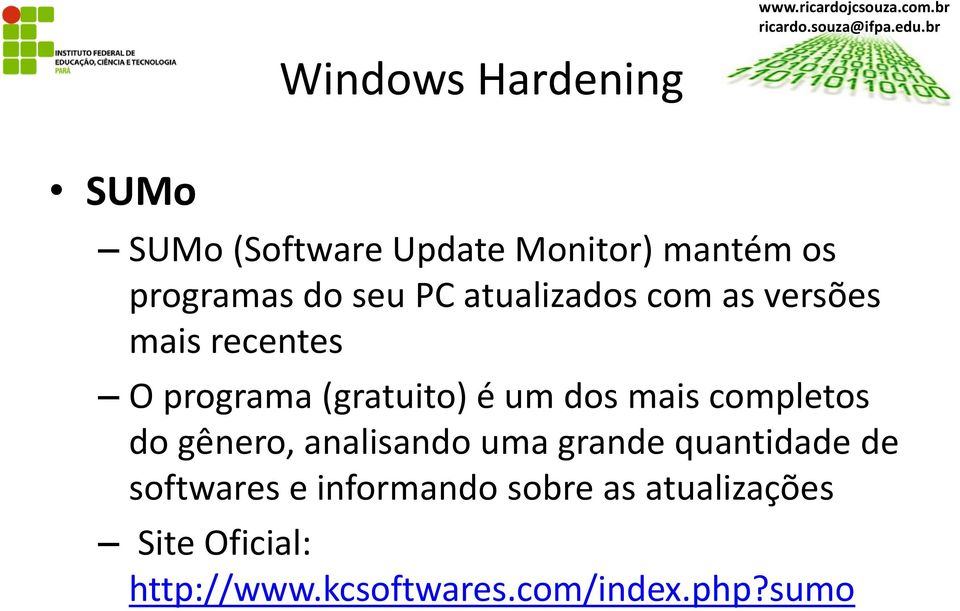 mais completos do gênero, analisando uma grande quantidade de softwares e