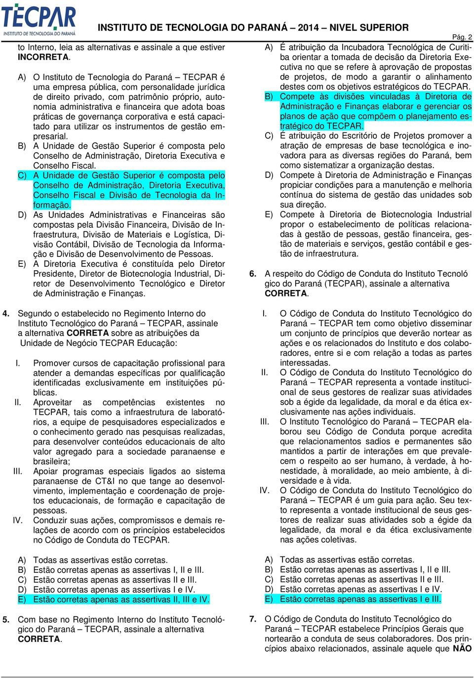 práticas de governança corporativa e está capacitado para utilizar os instrumentos de gestão empresarial.