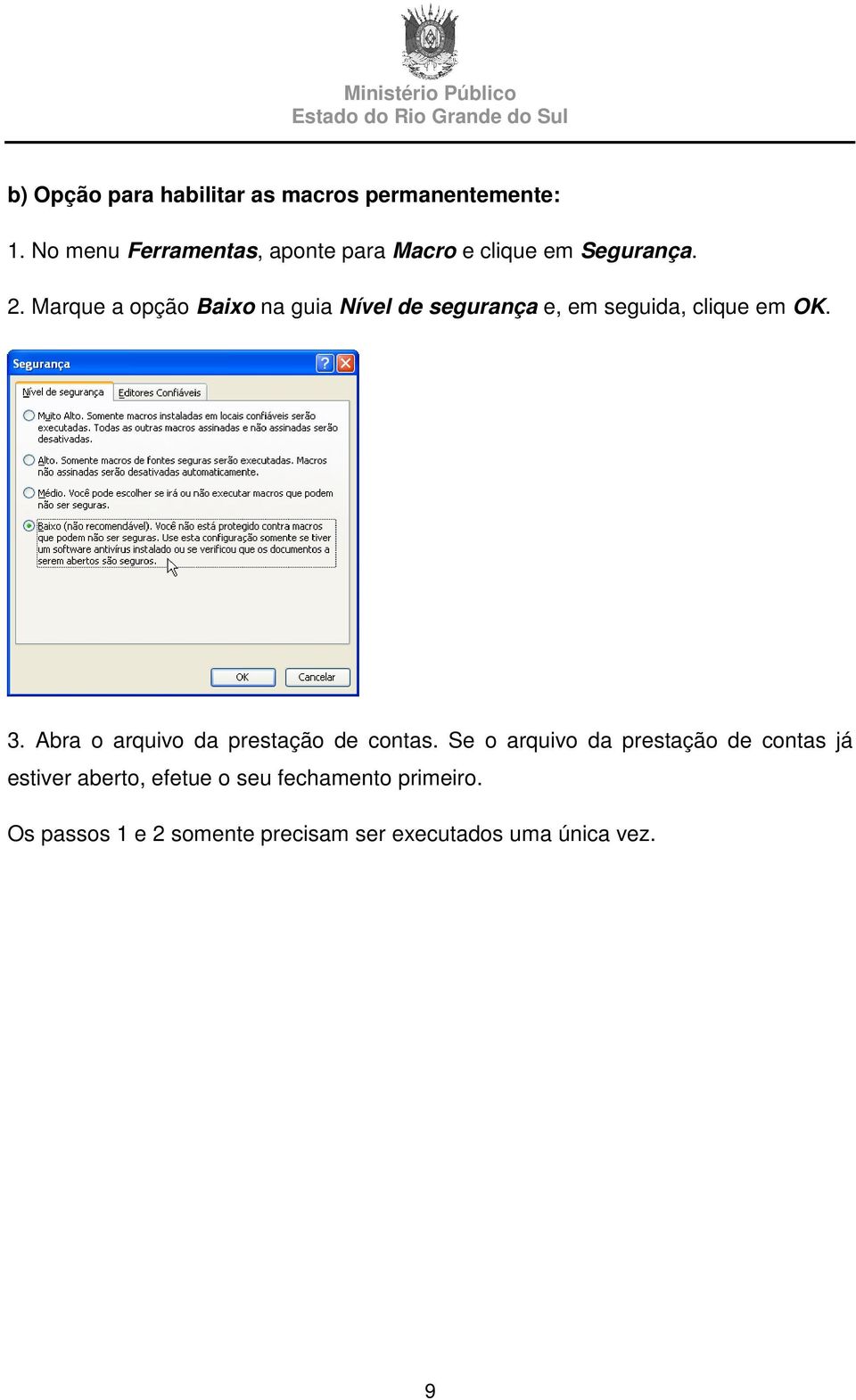 Marque a opção Baixo na guia Nível de segurança e, em seguida, clique em OK. 3.