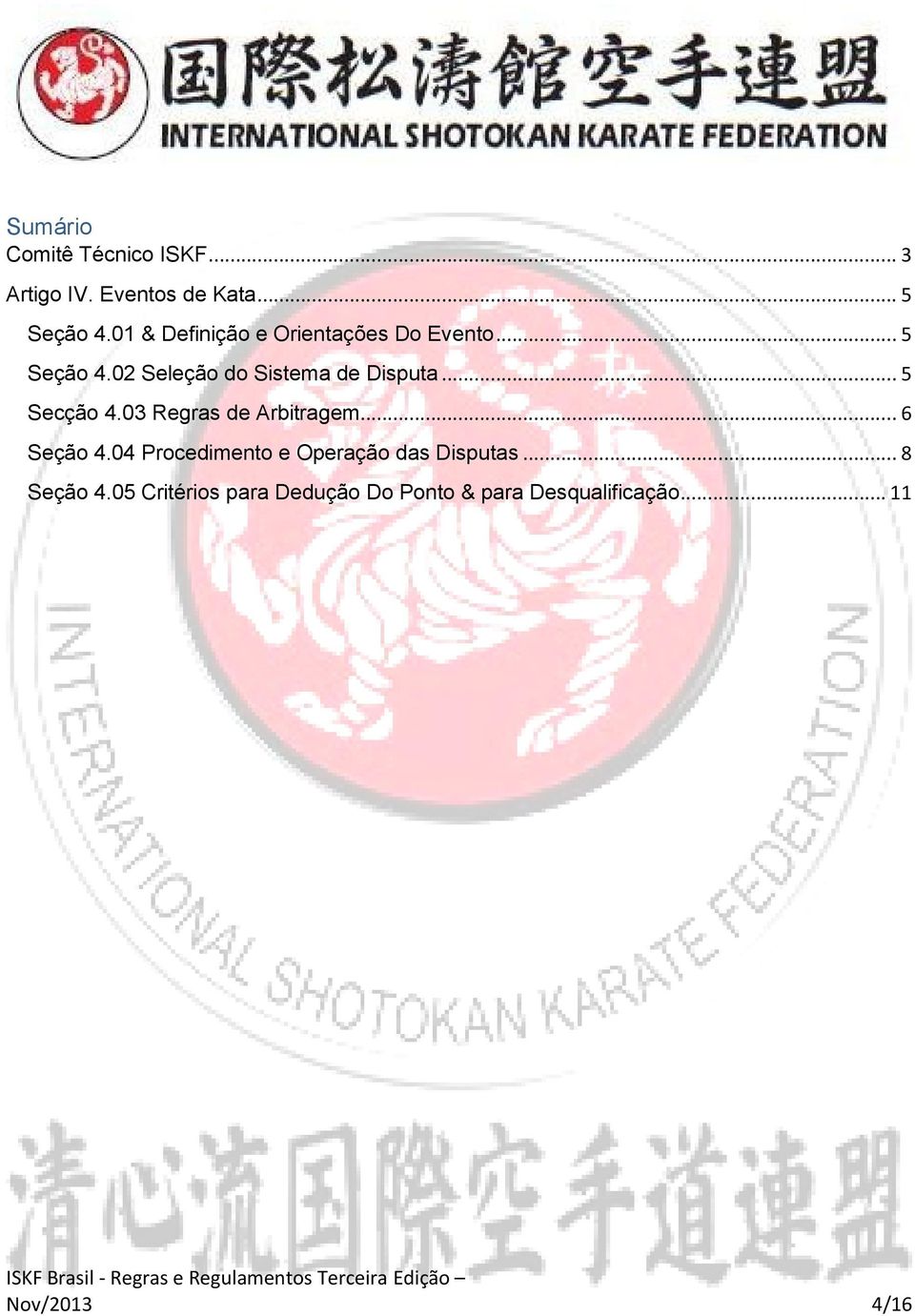 .. 5 Secção 4.03 Regras de Arbitragem... 6 Seção 4.