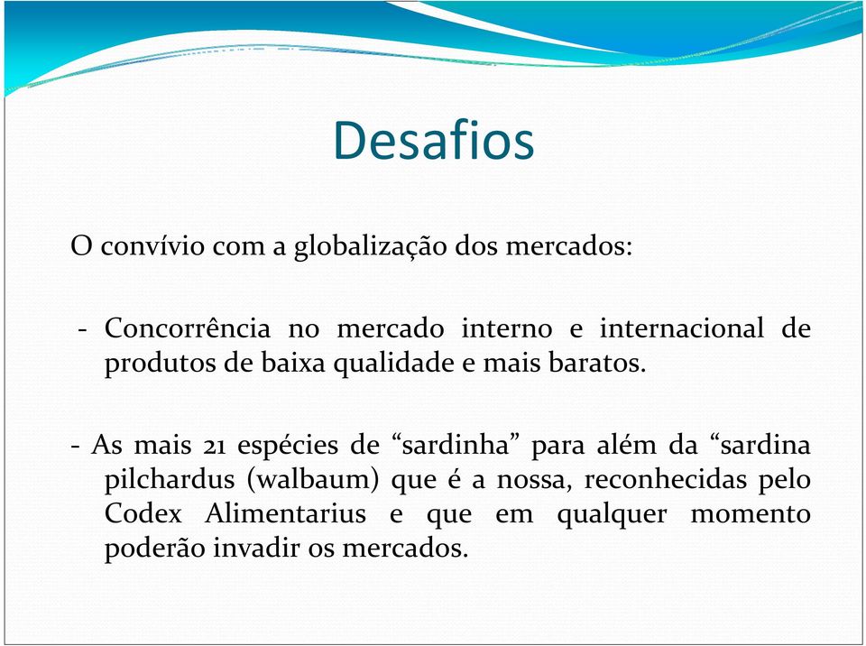 As mais 21 espécies de sardinha para além da sardina pilchardus (walbaum) que é a