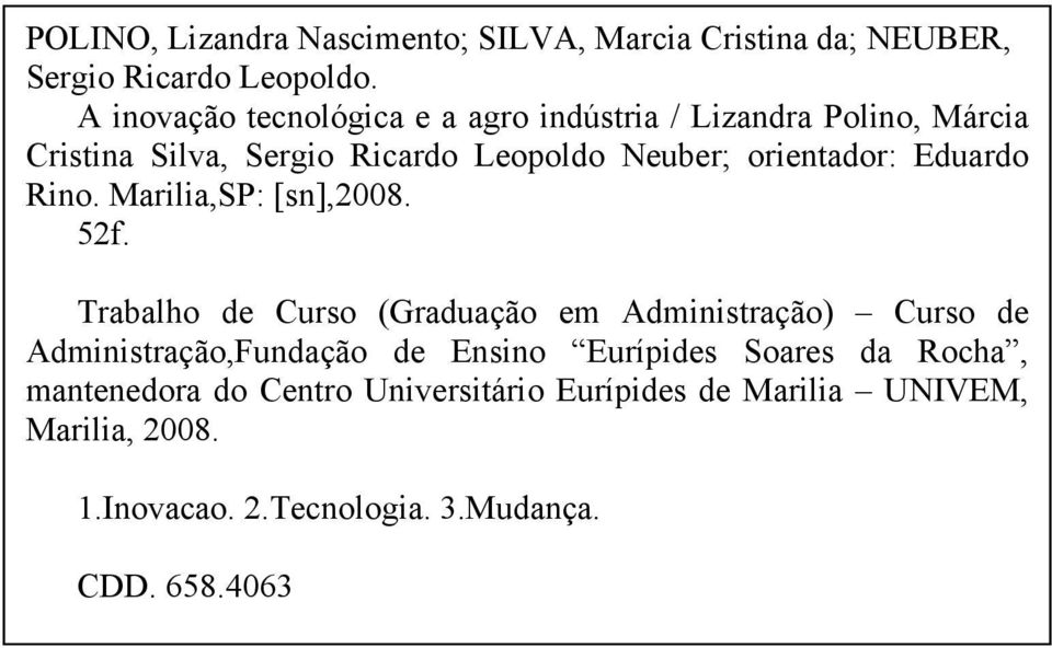 orientador: Eduardo Rino. Marilia,SP: [sn],2008. 52f.
