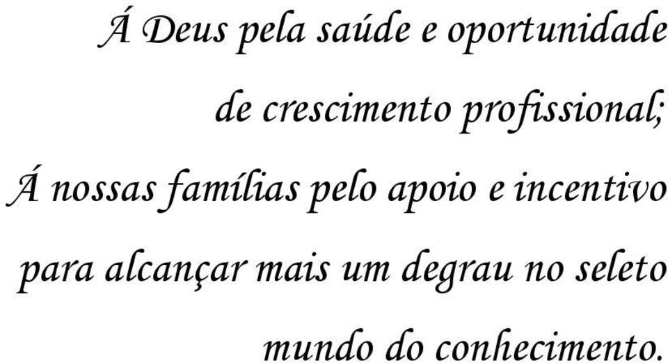 famílias pelo apoio e incentivo para